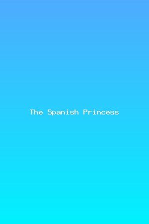 The Spanish Princess